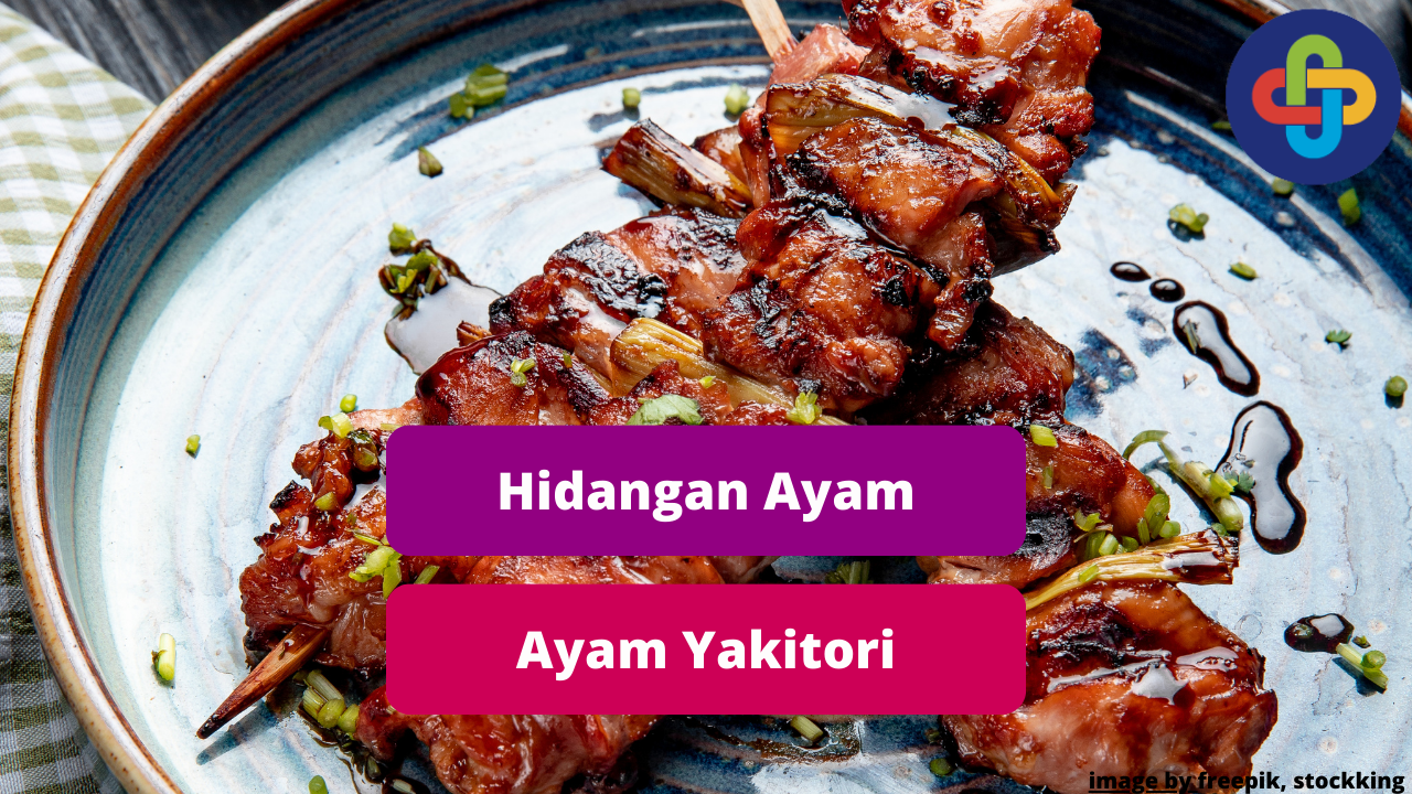 Kenali Yakitori, Hidangan Daging Ayam Khas Jepang